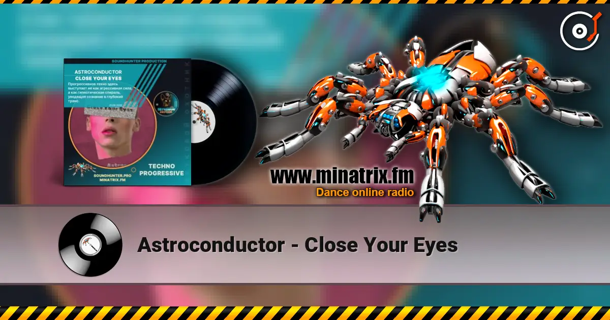 Astroconductor - Close Your Eyes escuchar online en alta calidad | Minatrix.FM