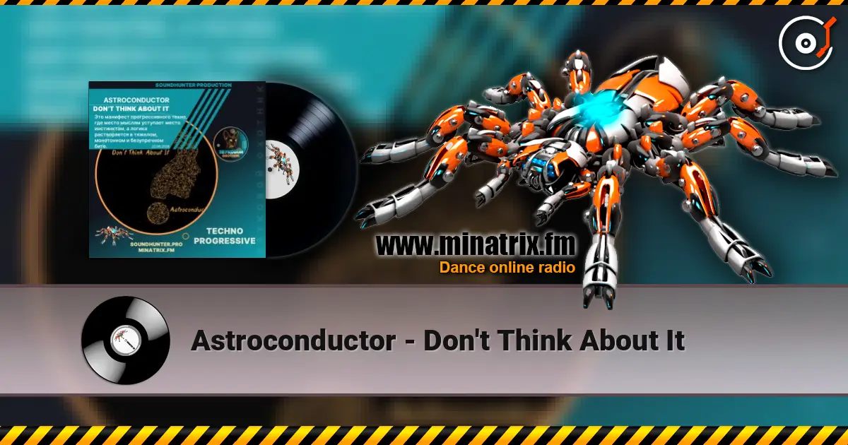 Astroconductor - Don't Think About It escuchar online en alta calidad | Minatrix.FM
