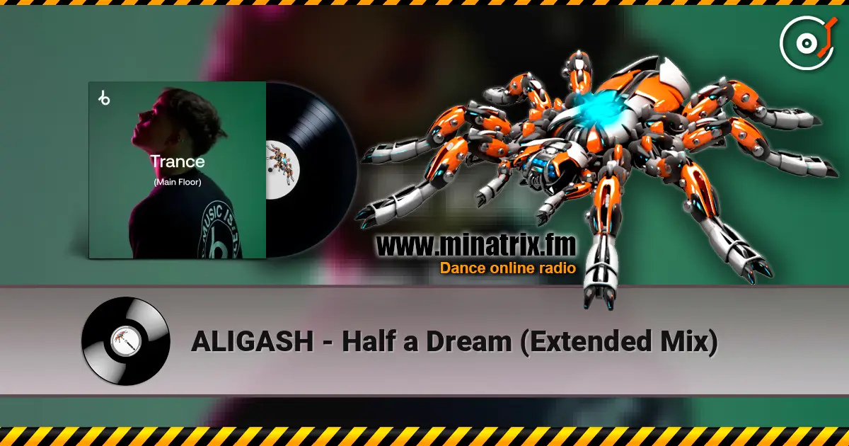 ALIGASH - Half a Dream (Extended Mix) escuchar online en alta calidad | Minatrix.FM