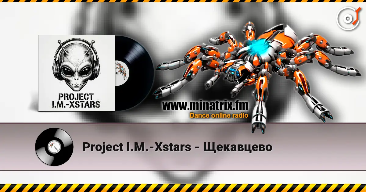 Project I.M.-Xstars - Щекавцево escuchar online en alta calidad | Minatrix.FM