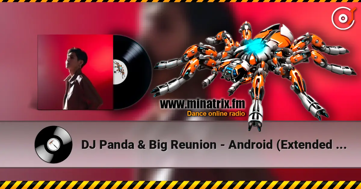DJ Panda & Big Reunion - Android (Extended Mix) escuchar online en alta calidad | Minatrix.FM