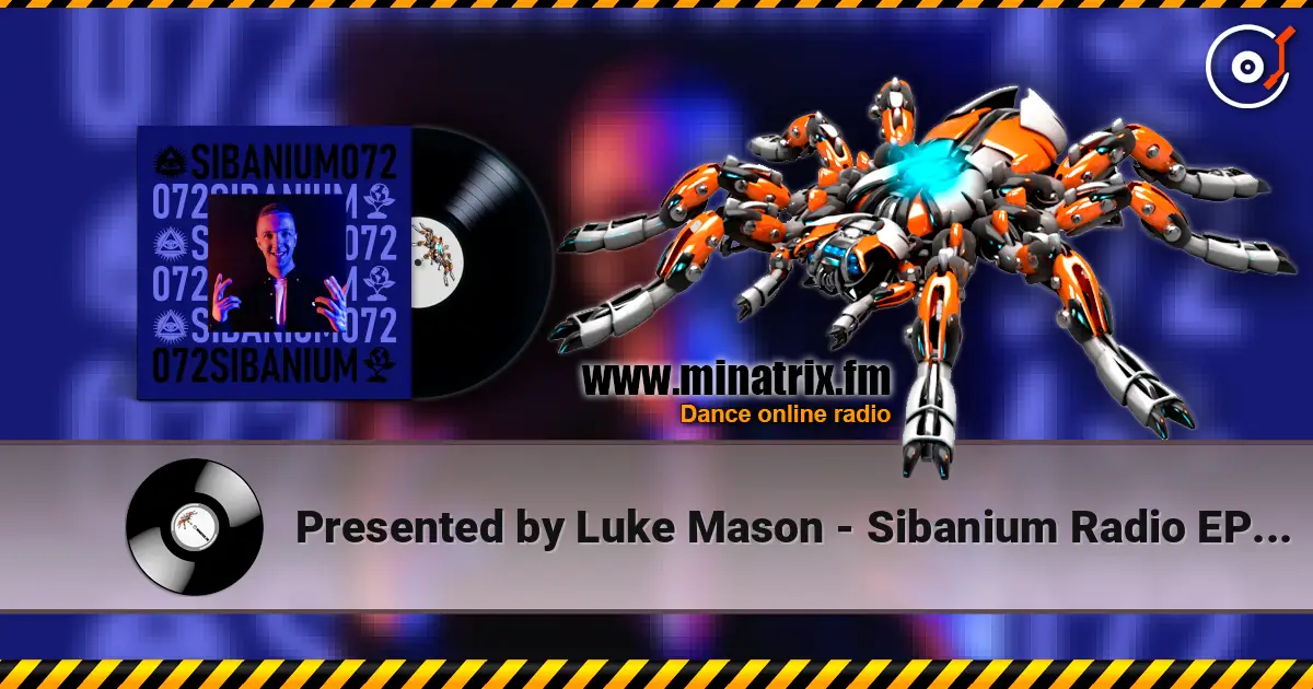 Presented by Luke Mason - Sibanium Radio EP072 escuchar online en alta calidad | Minatrix.FM