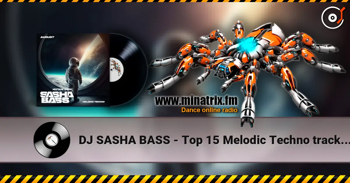 DJ SASHA BASS - Top 15 Melodic Techno tracks August 2026 escuchar online en alta calidad | Minatrix.FM