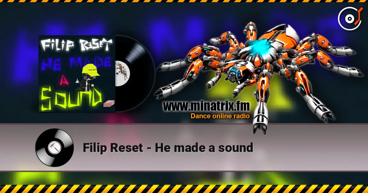Filip Reset - He made a sound escuchar online en alta calidad | Minatrix.FM