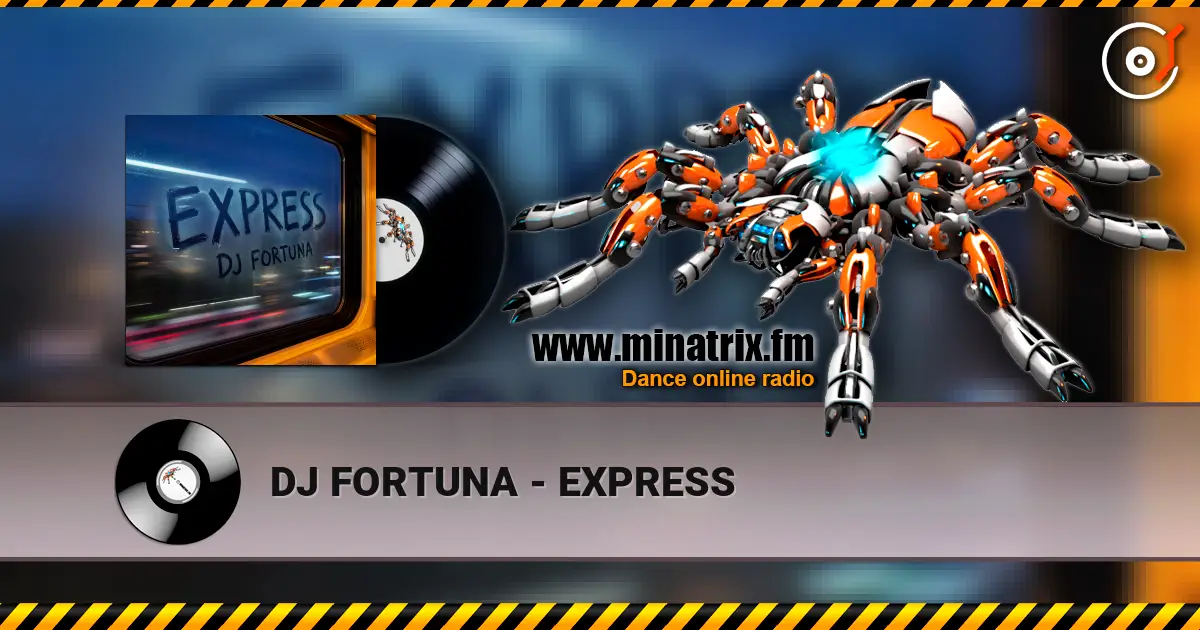 DJ FORTUNA - EXPRESS escuchar online en alta calidad | Minatrix.FM