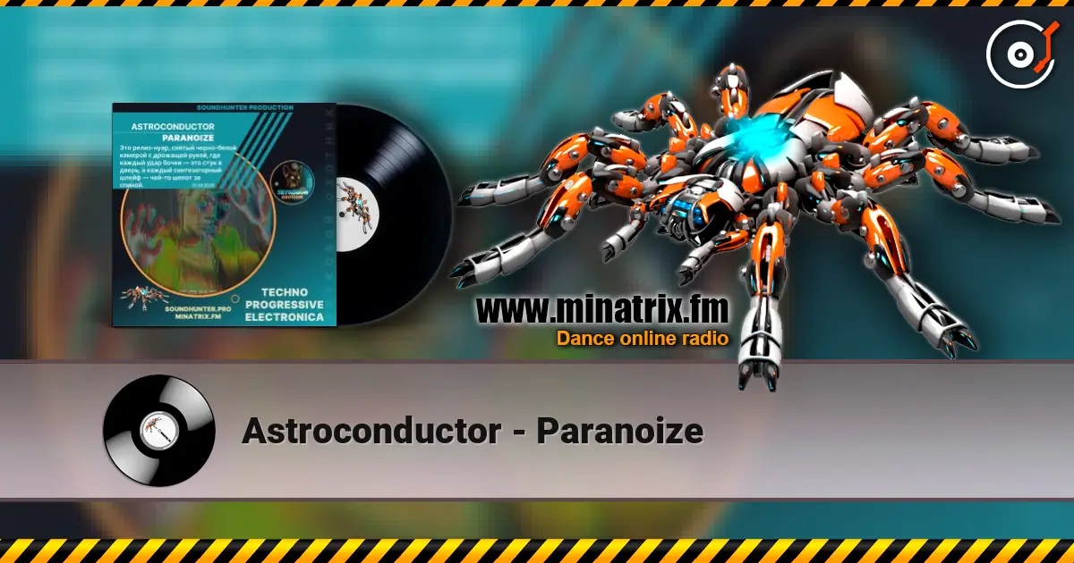 Astroconductor - Paranoize escuchar online en alta calidad | Minatrix.FM