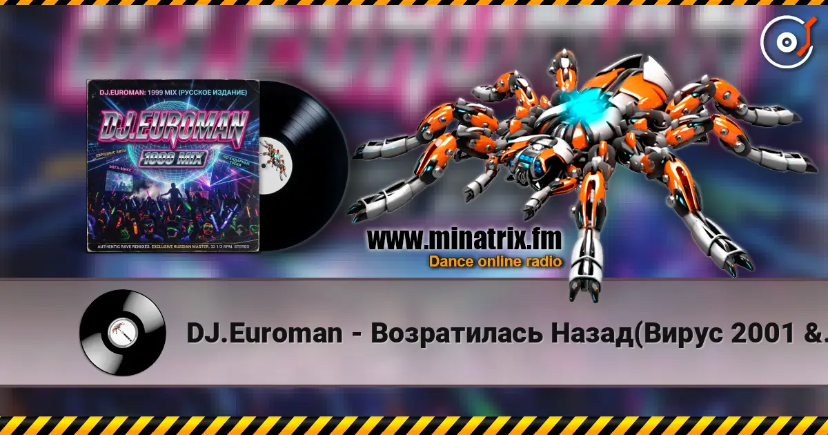 DJ.Euroman - Возратилась Назад(Вирус 2001 & Стрелки 1999 Mix) escuchar online en alta calidad | Minatrix.FM
