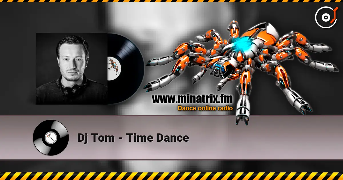 Dj Tom - Time Dance escuchar online en alta calidad | Minatrix.FM