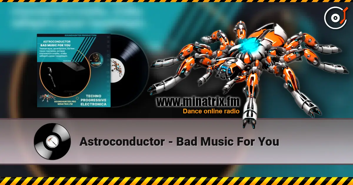 Astroconductor - Bad Music For You escuchar online en alta calidad | Minatrix.FM