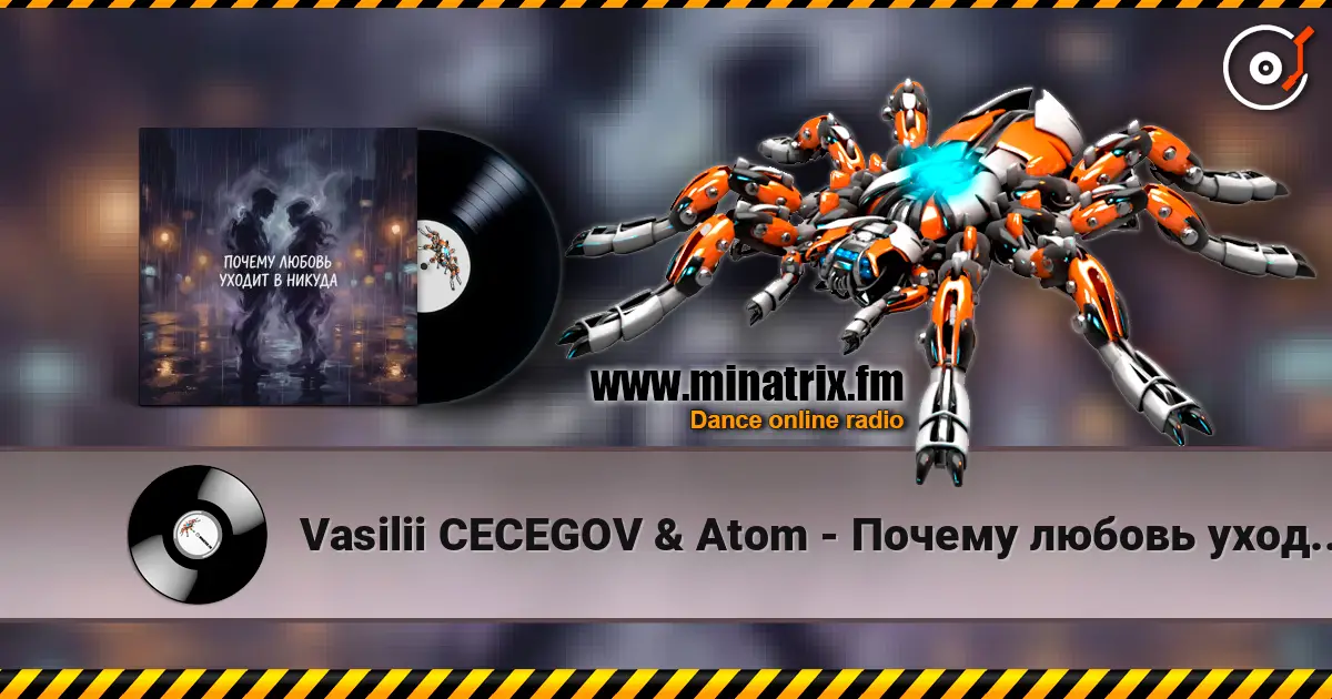 Vasilii CECEGOV & Atom - Почему любовь уходит в никуда? escuchar online en alta calidad | Minatrix.FM