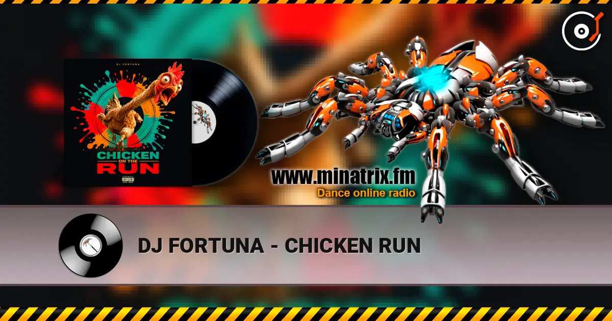 DJ FORTUNA - CHICKEN RUN escuchar online en alta calidad | Minatrix.FM