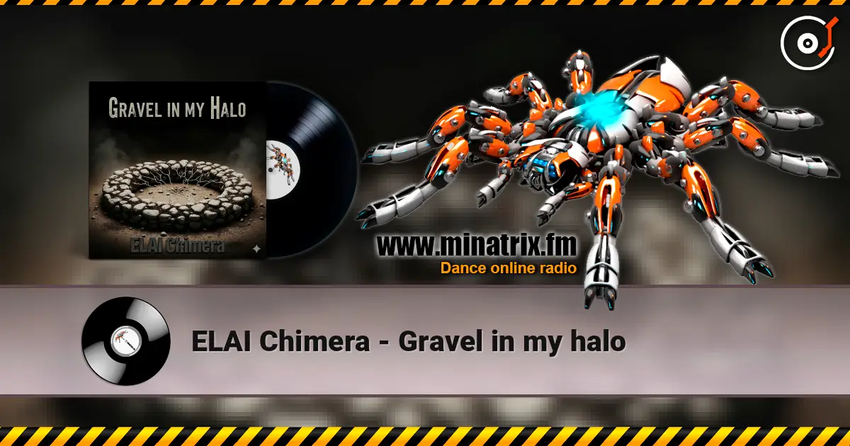 ELAI Chimera - Gravel in my halo escuchar online en alta calidad | Minatrix.FM