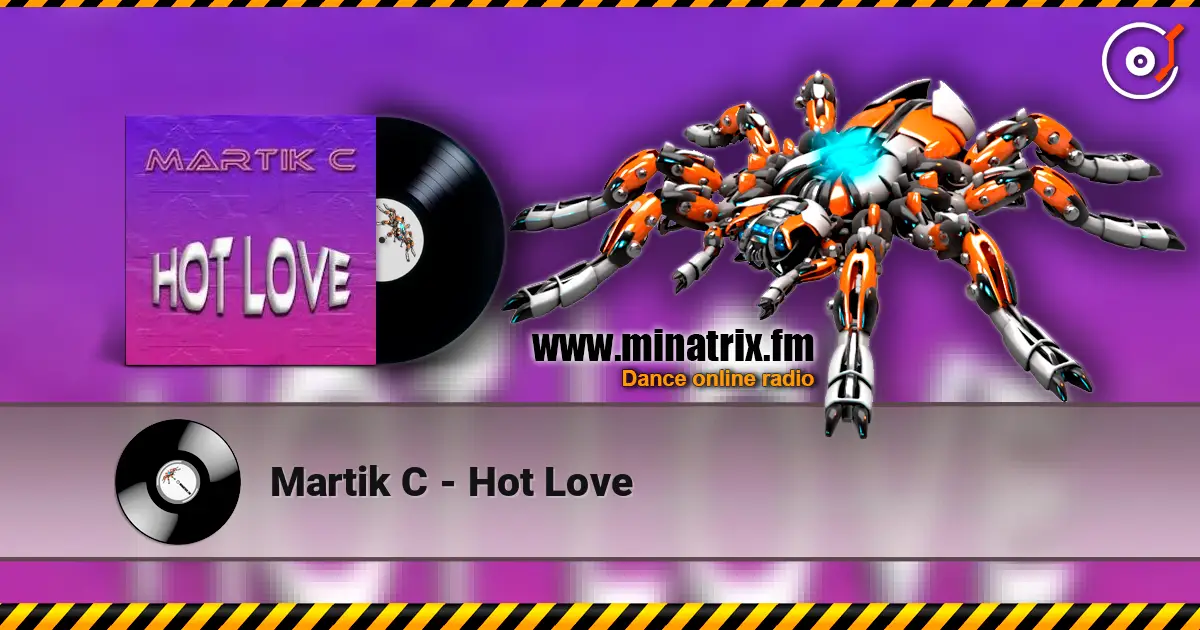 Martik C - Hot Love escuchar online en alta calidad | Minatrix.FM