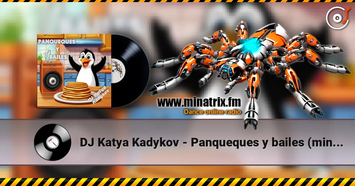 DJ Katya Kadykov - Panqueques y bailes (minatrix_edit) escuchar online en alta calidad | Minatrix.FM