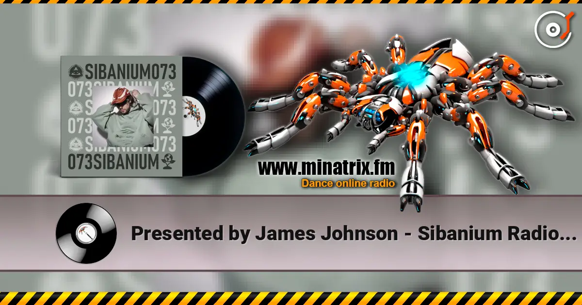 Presented by James Johnson - Sibanium Radio EP073 escuchar online en alta calidad | Minatrix.FM