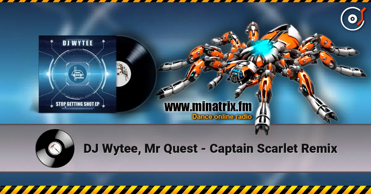 DJ Wytee, Mr Quest - Captain Scarlet Remix escuchar online en alta calidad | Minatrix.FM