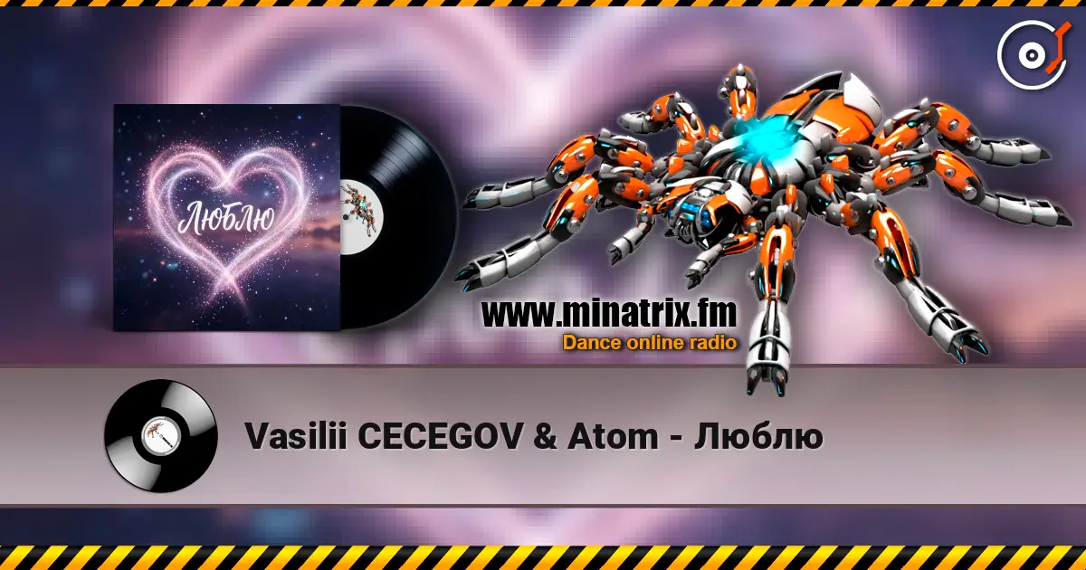 Vasilii CECEGOV & Atom - Люблю escuchar online en alta calidad | Minatrix.FM