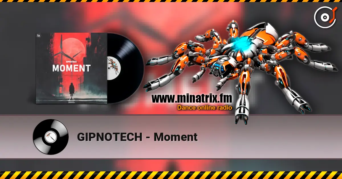 GIPNOTECH - Moment escuchar online en alta calidad | Minatrix.FM