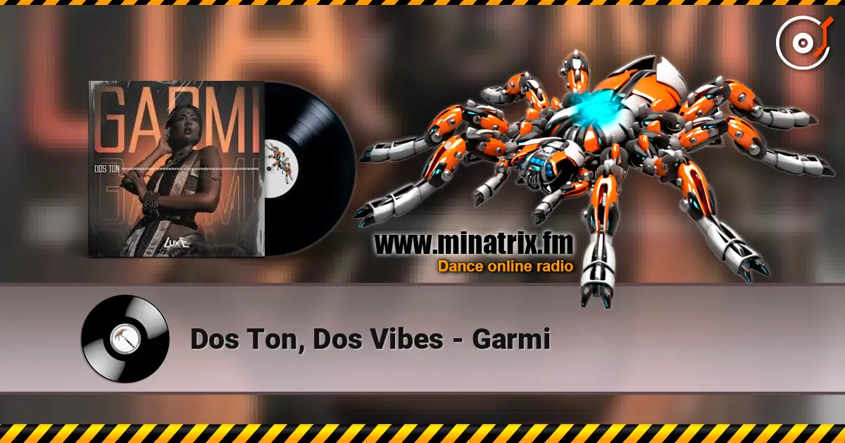 Dos Ton, Dos Vibes - Garmi escuchar online en alta calidad | Minatrix.FM