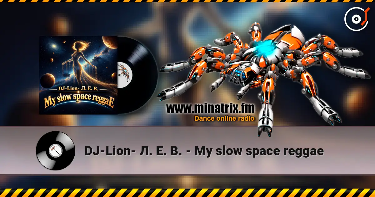 DJ-Lion- Л. Е. В. - My slow space reggae escuchar online en alta calidad | Minatrix.FM