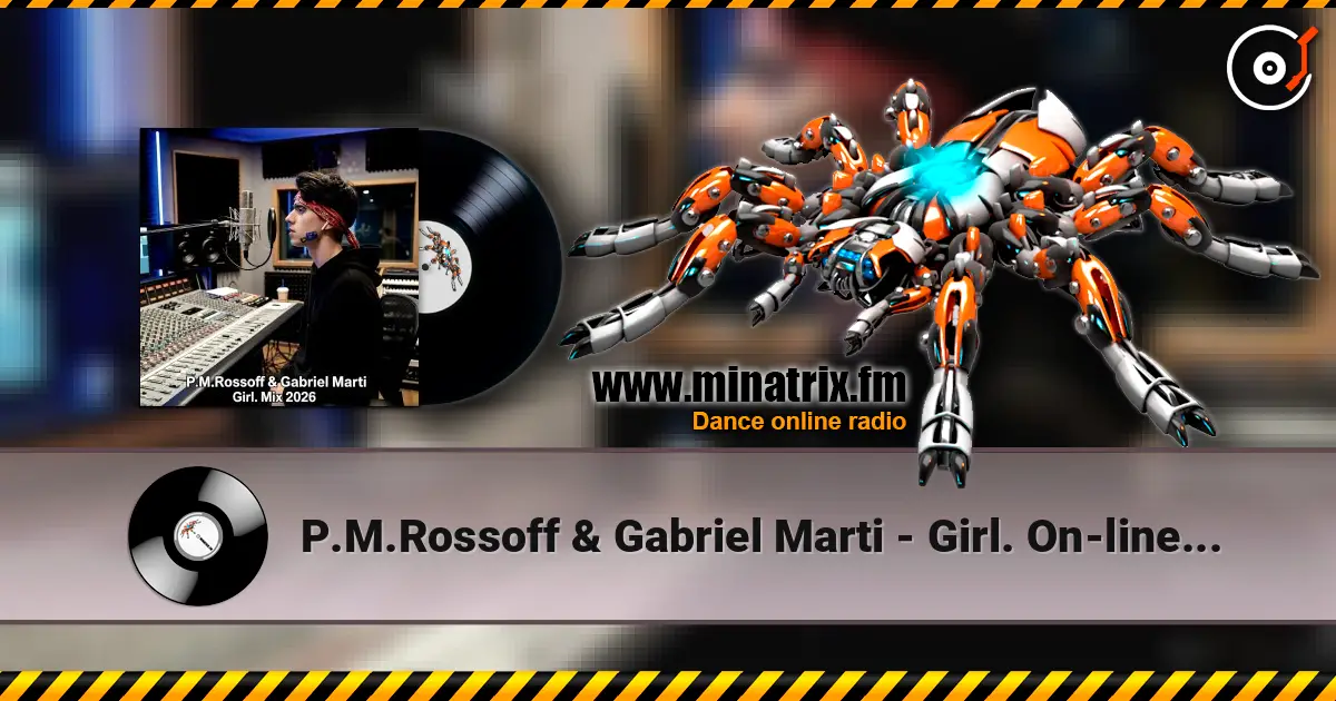 P.M.Rossoff & Gabriel Marti - Girl. On-line recording Mix 2026 escuchar online en alta calidad | Minatrix.FM