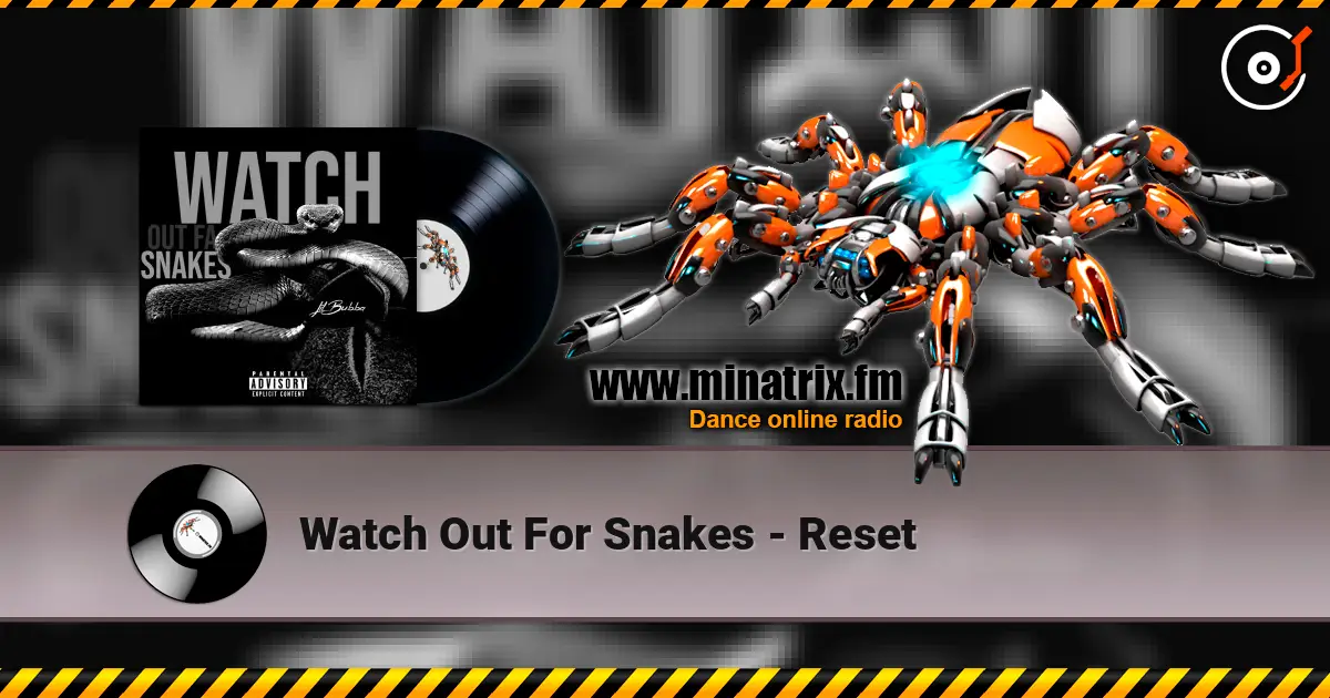 Watch Out For Snakes - Reset escuchar online en alta calidad | Minatrix.FM