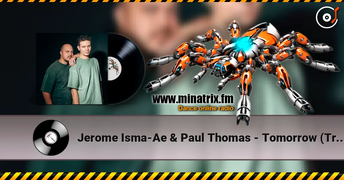 Jerome Isma-Ae & Paul Thomas - Tomorrow (Trilucid Extended Remix) escuchar online en alta calidad | Minatrix.FM