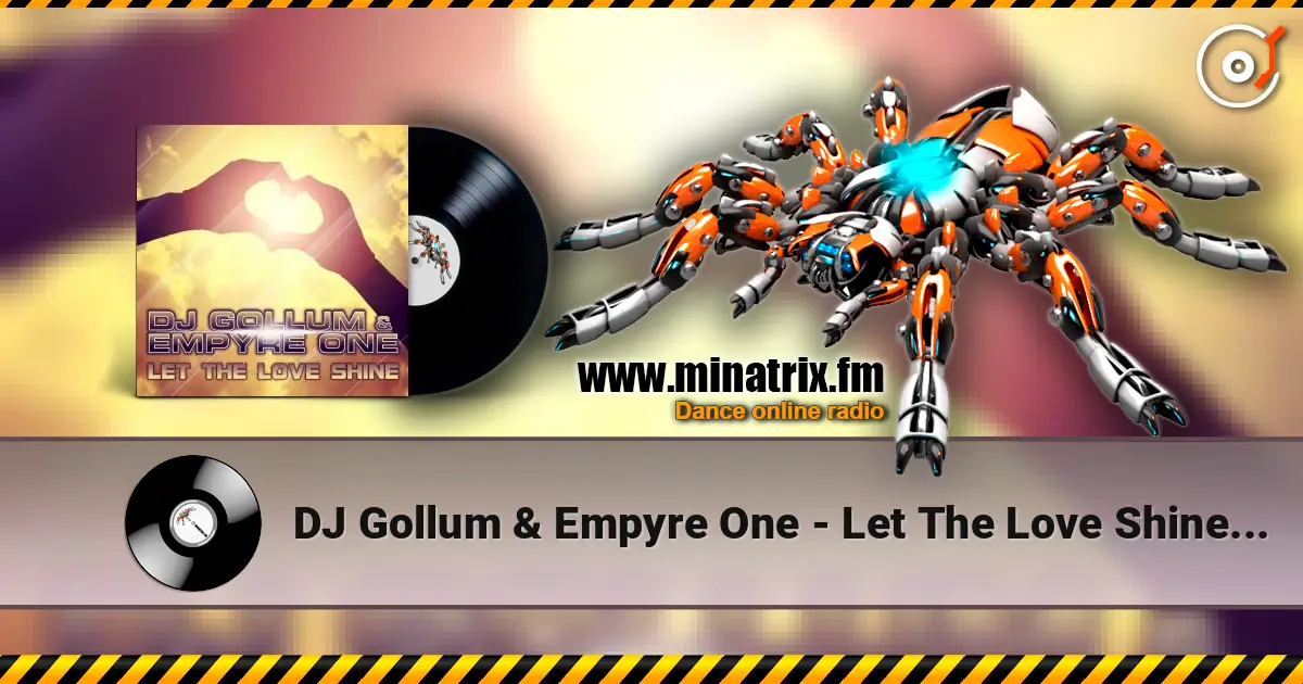 DJ Gollum & Empyre One - Let The Love Shine (Danny Suko & DJ Sanny Radio Edit) escuchar online en alta calidad | Minatrix.FM
