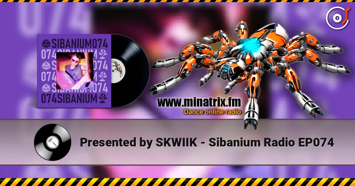 Presented by SKWIIK - Sibanium Radio EP074 escuchar online en alta calidad | Minatrix.FM