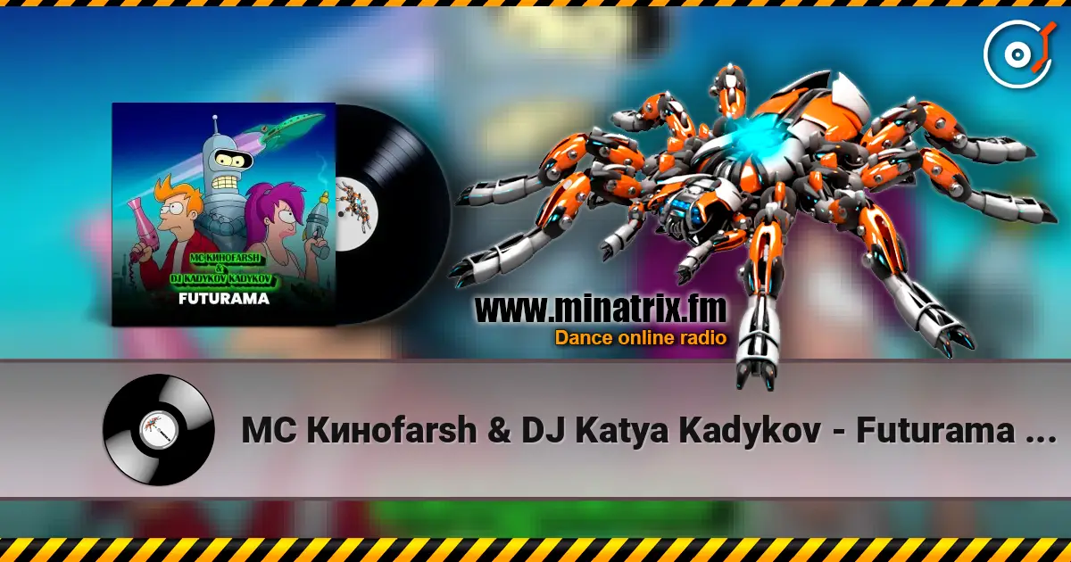 MC Киноfarsh & DJ Katya Kadykov - Futurama (eng_edit) escuchar online en alta calidad | Minatrix.FM