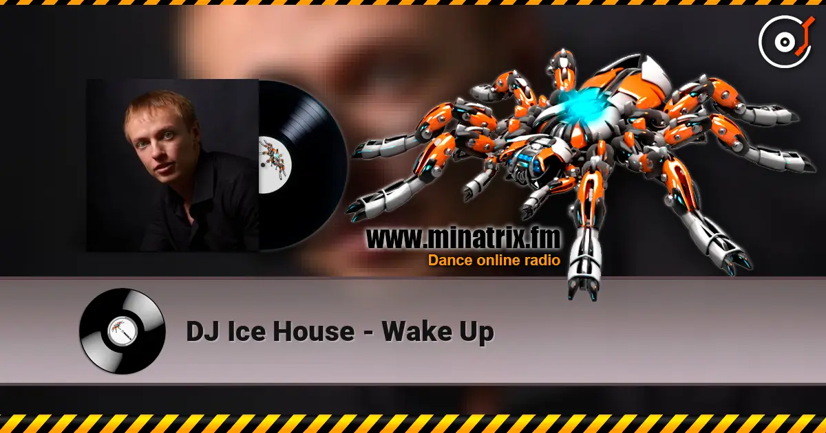 DJ Ice House - Wake Up escuchar online en alta calidad | Minatrix.FM
