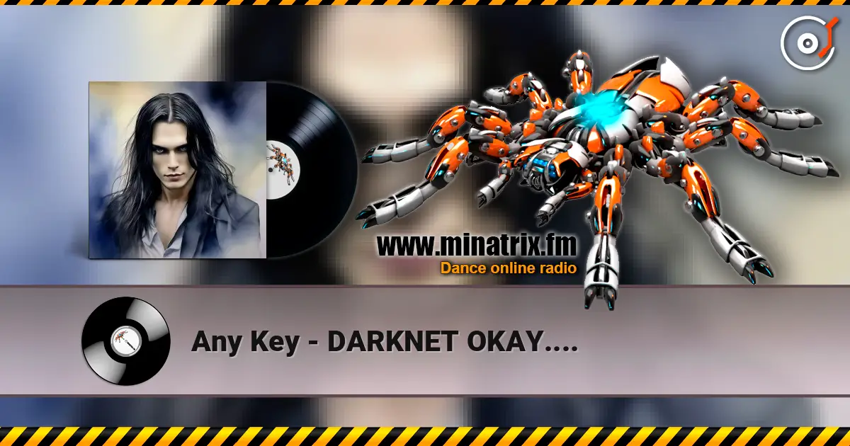 Any Key - DARKNET OKAY.... escuchar online en alta calidad | Minatrix.FM
