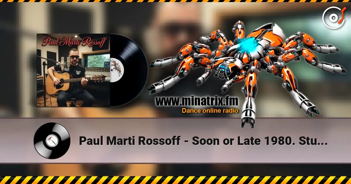 Paul Marti Rossoff - Soon or Late 1980. Studio re-recorded 2019 escuchar online en alta calidad | Minatrix.FM