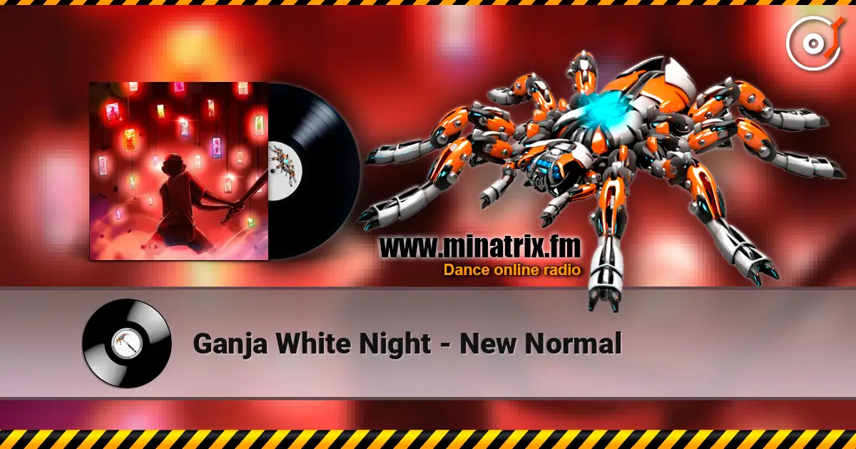 Ganja White Night - New Normal escuchar online en alta calidad | Minatrix.FM