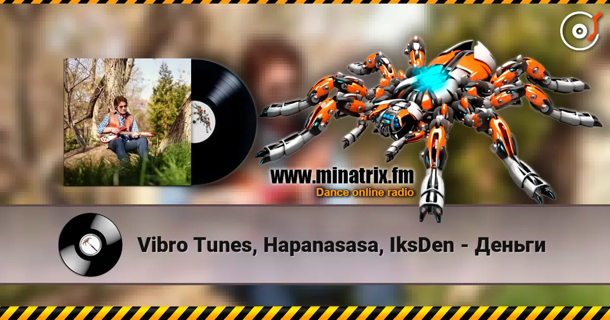 Vibro Tunes, Hapanasasa, IksDen - Деньги escuchar online en alta calidad | Minatrix.FM