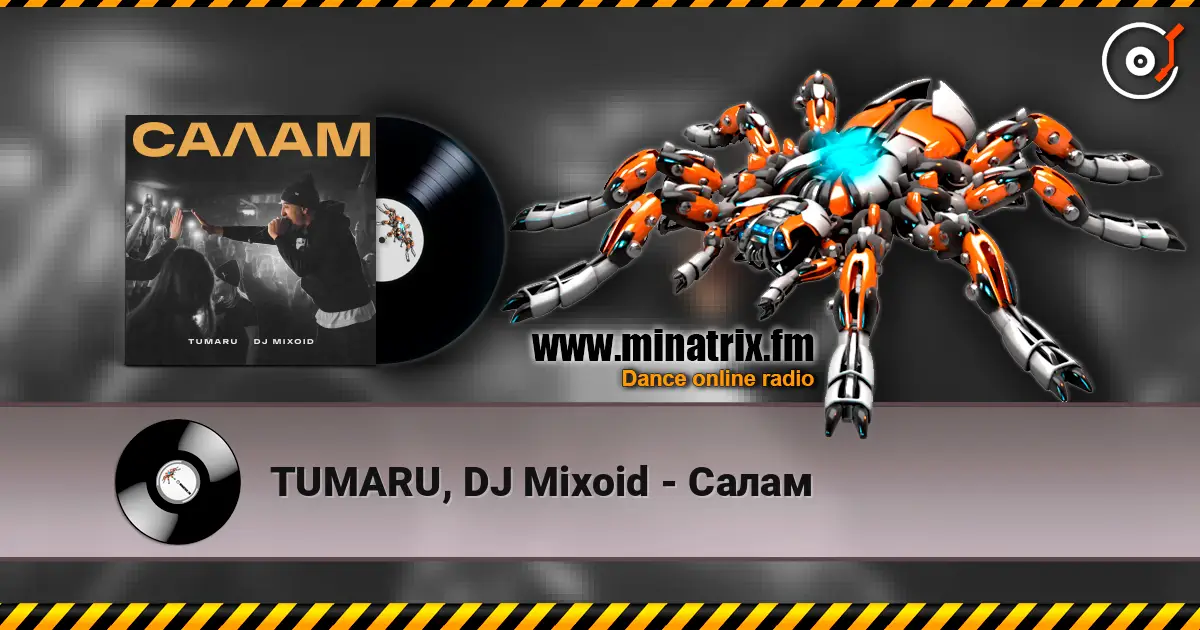 TUMARU, DJ Mixoid - Салам escuchar online en alta calidad | Minatrix.FM