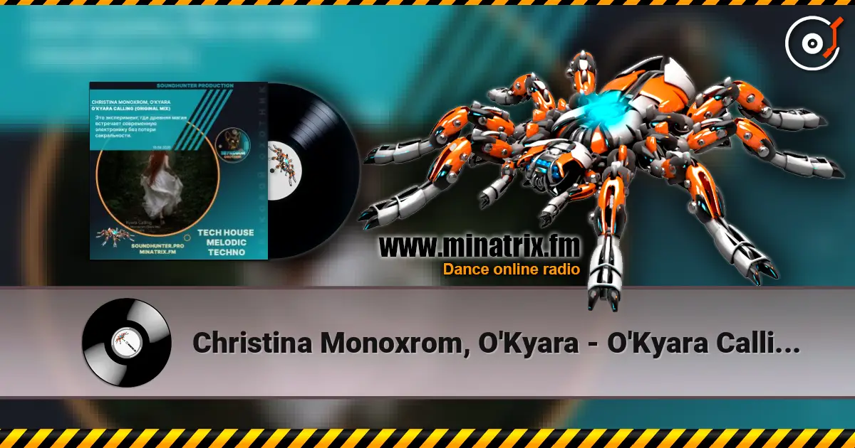 Christina Monoxrom, O'Kyara - O'Kyara Calling (Original Mix) escuchar online en alta calidad | Minatrix.FM