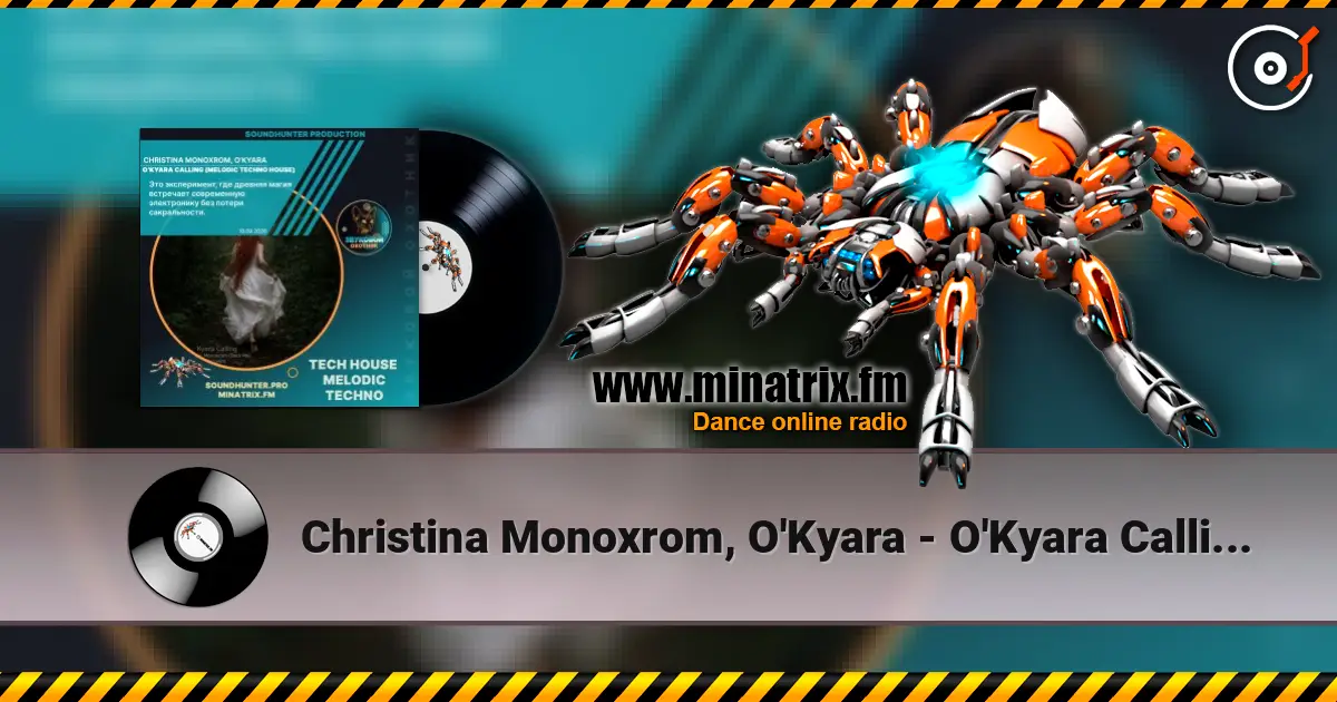 Christina Monoxrom, O'Kyara - O'Kyara Calling (Melodic Techno House) escuchar online en alta calidad | Minatrix.FM