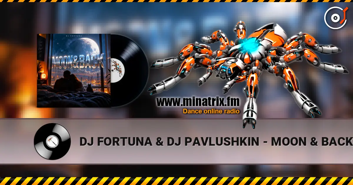 DJ FORTUNA & DJ PAVLUSHKIN - MOON & BACK escuchar online en alta calidad | Minatrix.FM