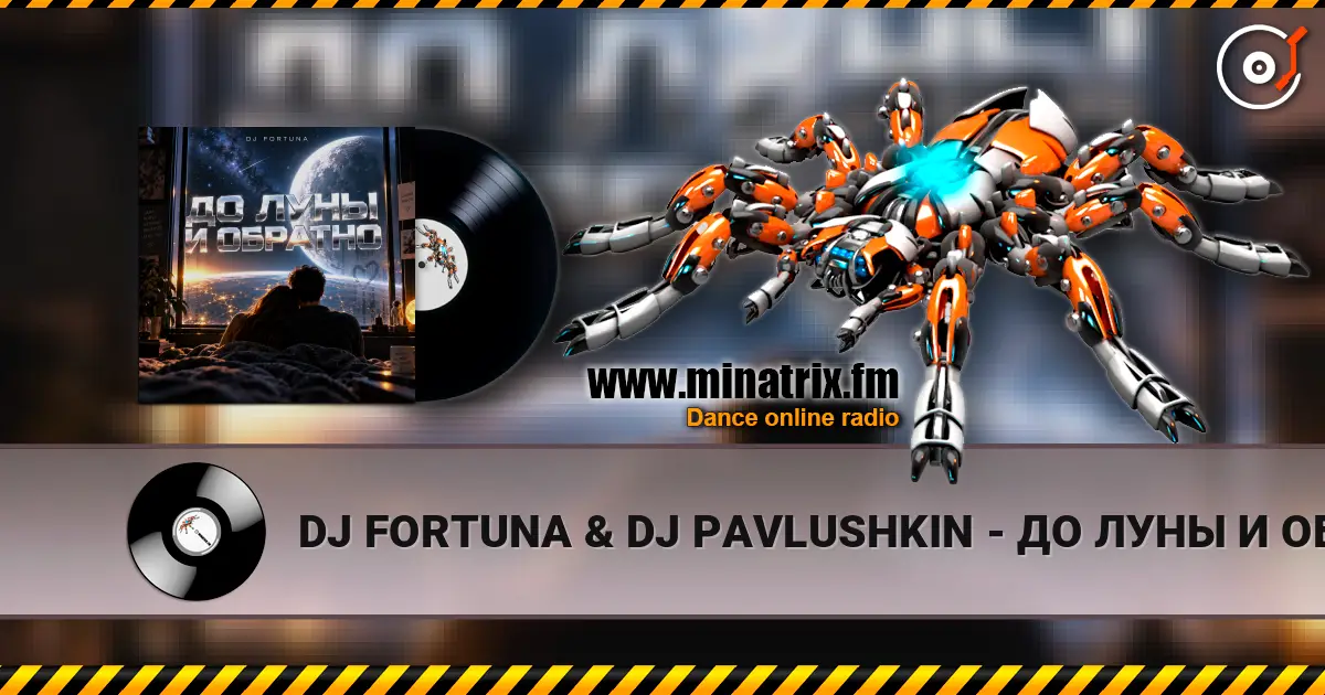 DJ FORTUNA & DJ PAVLUSHKIN - ДО ЛУНЫ И ОБРАТНО (RUSSIAN LYRIKS EDIT) escuchar online en alta calidad | Minatrix.FM