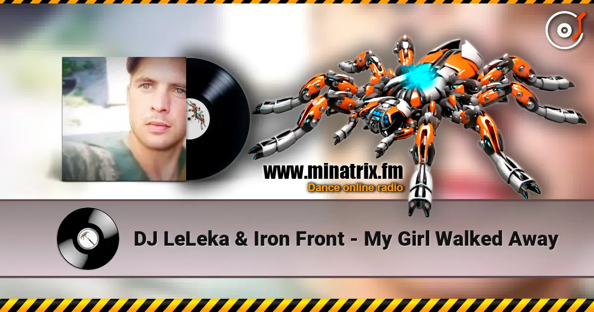 DJ LeLeka & Iron Front - My Girl Walked Away escuchar online en alta calidad | Minatrix.FM