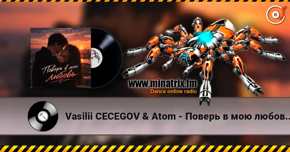 Vasilii CECEGOV & Atom - Поверь в мою любовь , v2 escuchar online en alta calidad | Minatrix.FM