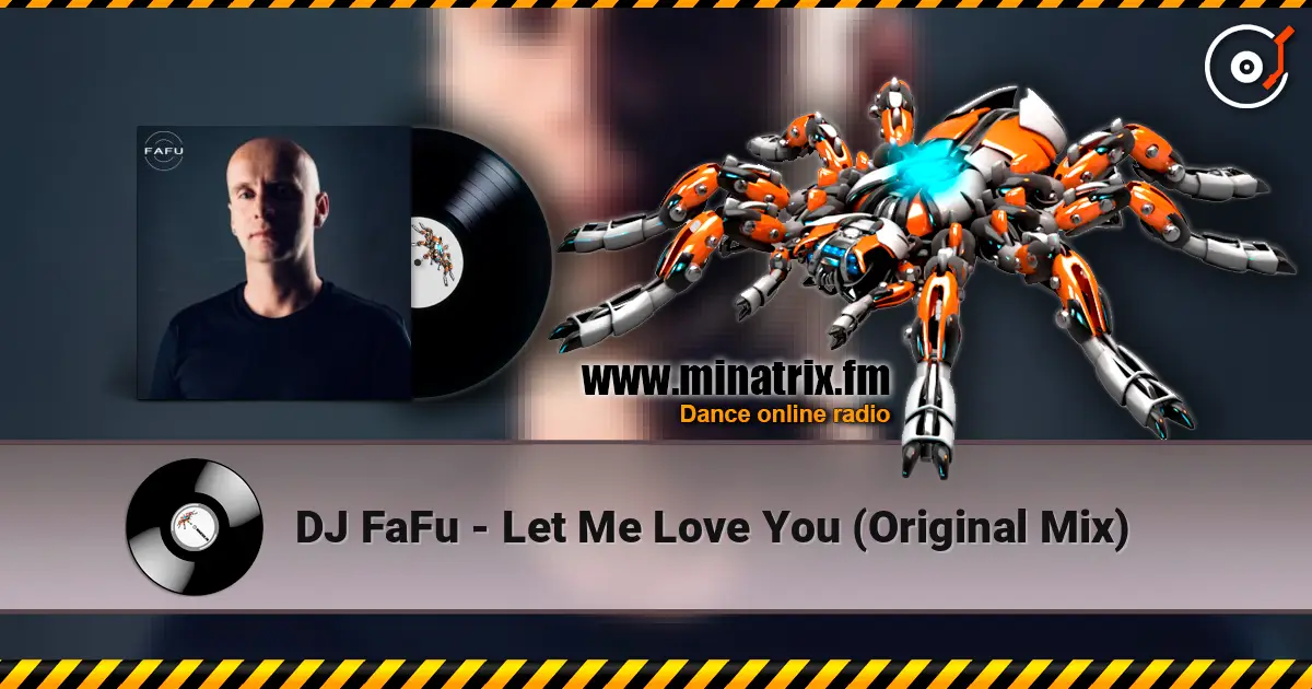 DJ FaFu - Let Me Love You (Original Mix) escuchar online en alta calidad | Minatrix.FM