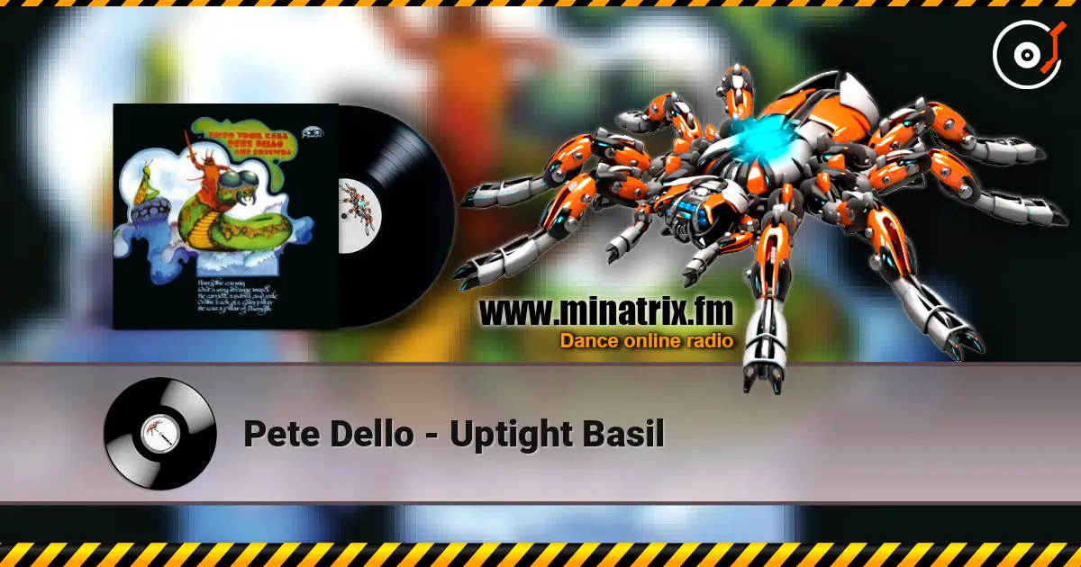 Pete Dello - Uptight Basil escuchar online en alta calidad | Minatrix.FM