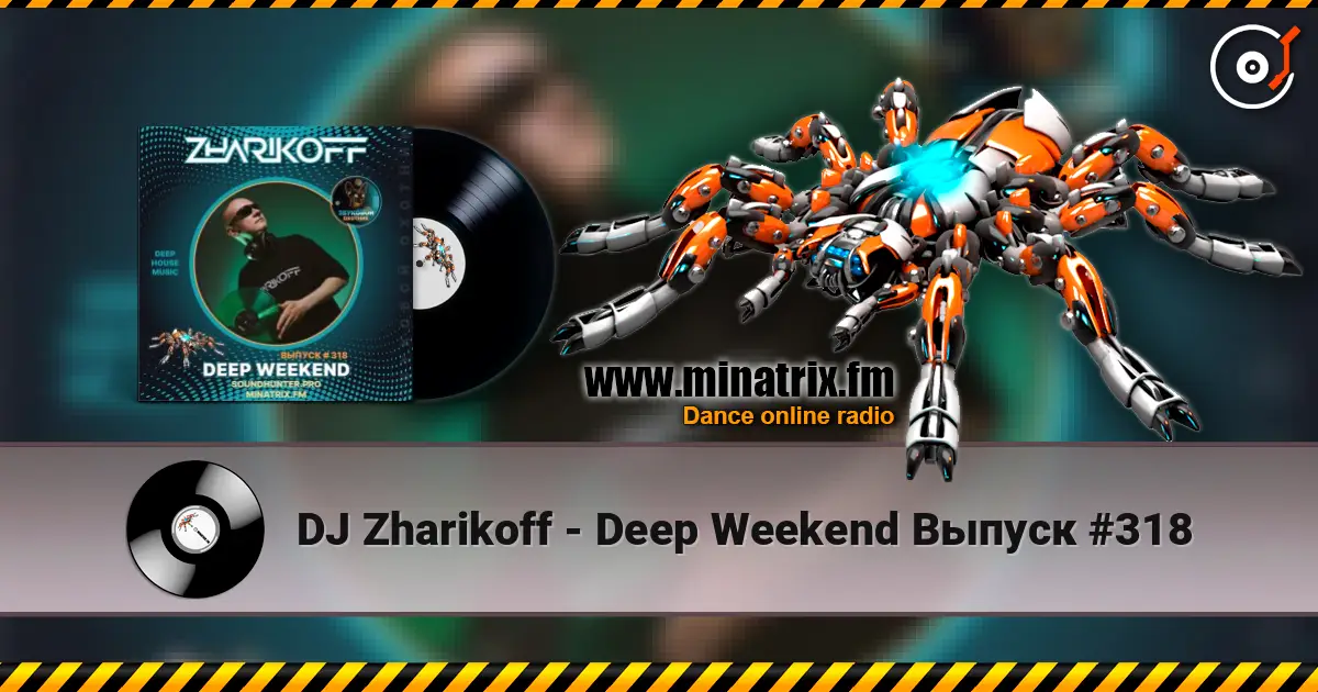 DJ Zharikoff - Deep Weekend Выпуск #318 escuchar online en alta calidad | Minatrix.FM
