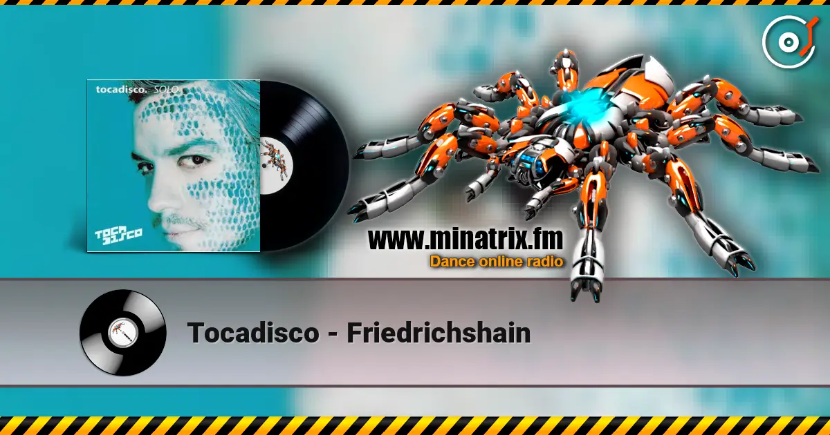 Tocadisco - Friedrichshain escuchar online en alta calidad | Minatrix.FM