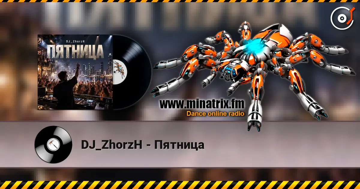 DJ_ZhorzH - Пятница escuchar online en alta calidad | Minatrix.FM
