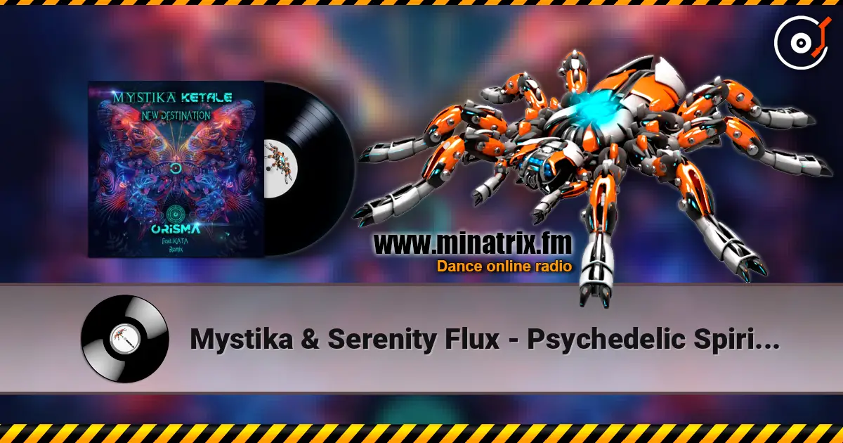 Mystika & Serenity Flux - Psychedelic Spirit (Original Mix) escuchar online en alta calidad | Minatrix.FM