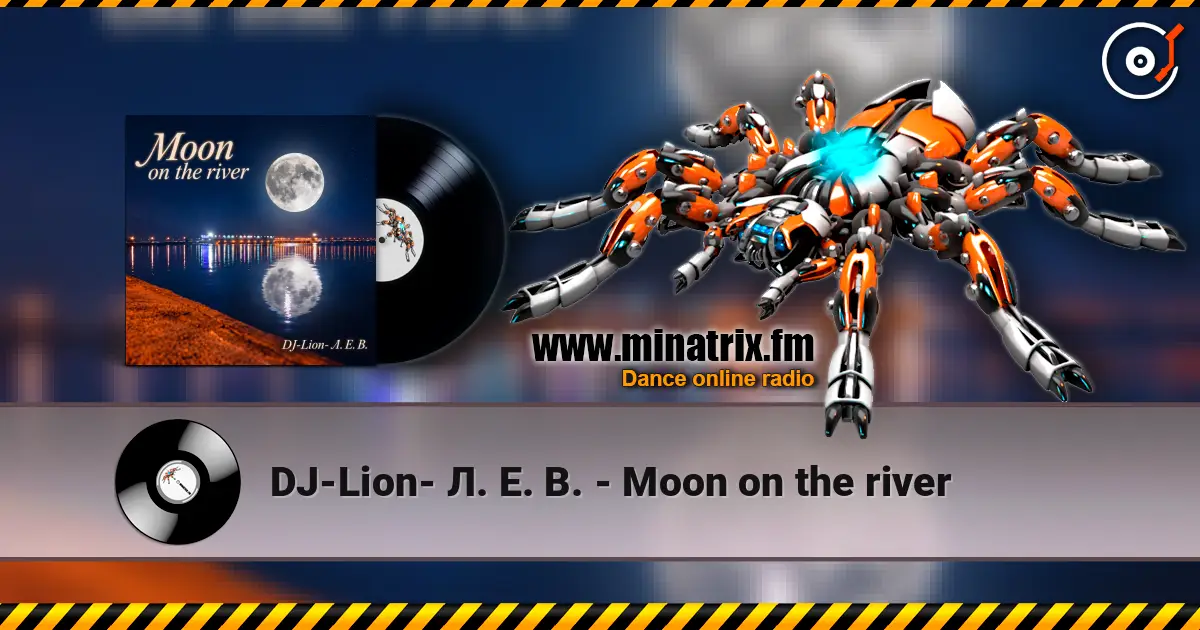DJ-Lion- Л. Е. В. - Moon on the river listen online in high quality | Minatrix.FM