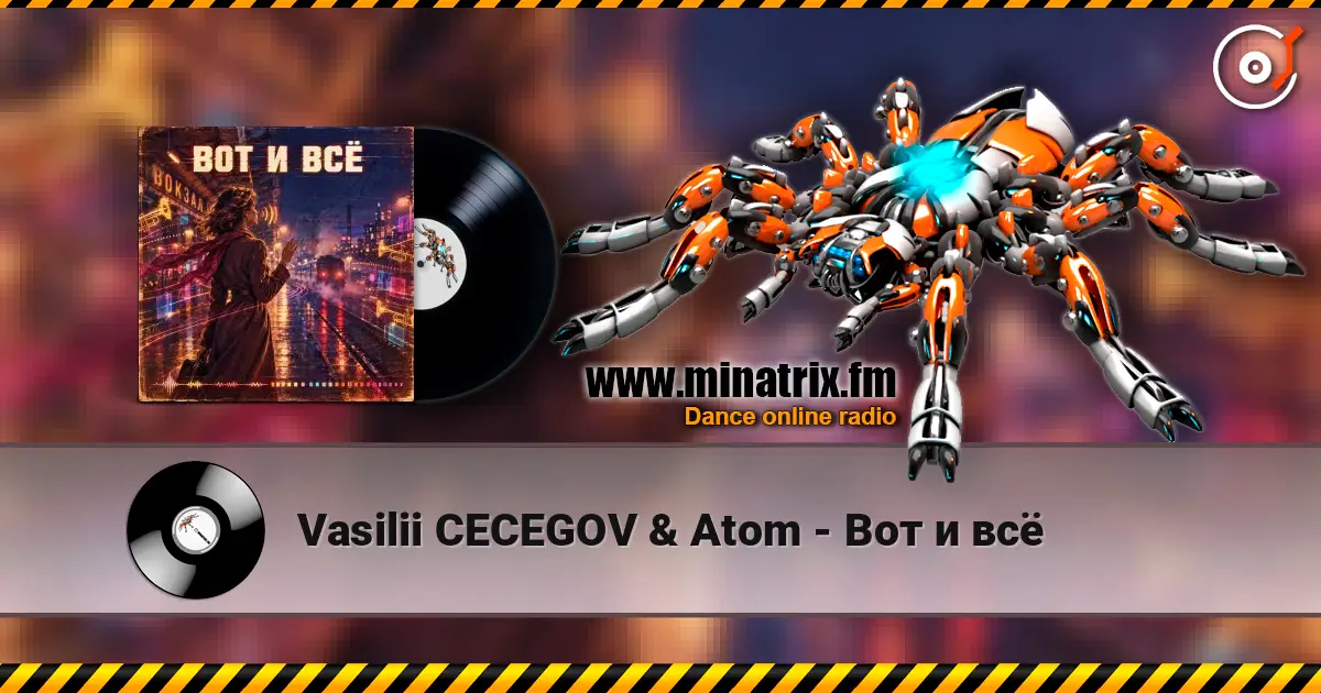 Vasilii CECEGOV & Atom - Вот и всё слухати онлайн у високій якості | Minatrix.FM